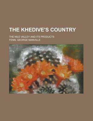 Book cover for The Khedive's Country; The Nile Valley and Its Products