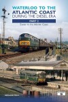 Book cover for Waterloo to the Atlantic Coast During the Diesel Era Part 2