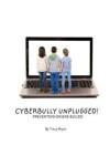 Book cover for Cyberbully Unplugged! Preventing Online Bullies