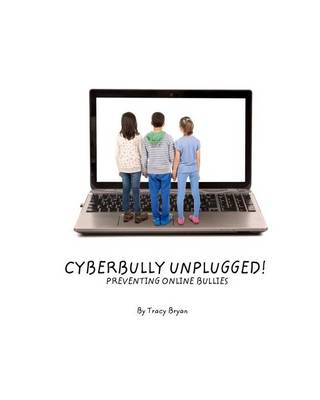 Book cover for Cyberbully Unplugged! Preventing Online Bullies