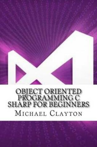 Cover of Object Oriented Programming C Sharp for Beginners