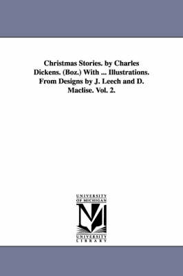 Book cover for Christmas Stories. by Charles Dickens. (Boz.) With ... Illustrations. From Designs by J. Leech and D. Maclise. Vol. 2.