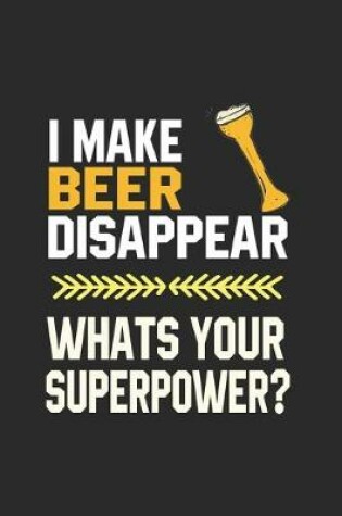 Cover of I Make Beer Disappear Whats Your Superpower