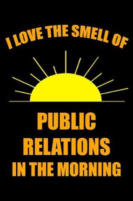 Book cover for I Love the Smell of Public Relations in the Morning