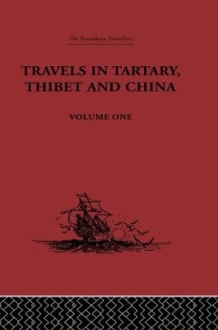 Cover of Travels in Tartary, Thibet and China, Volume One