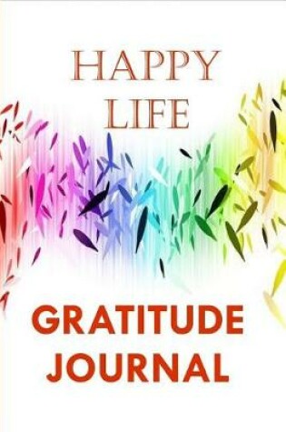 Cover of Happy Life Gratitude Journal