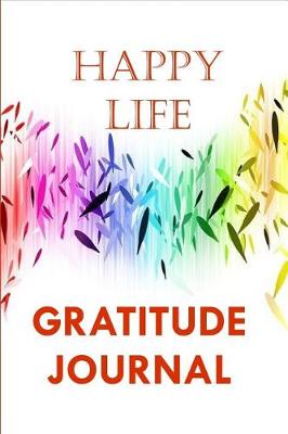 Book cover for Happy Life Gratitude Journal