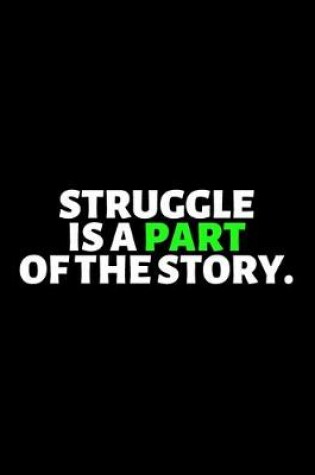 Cover of Struggle Is A Part Of The Story