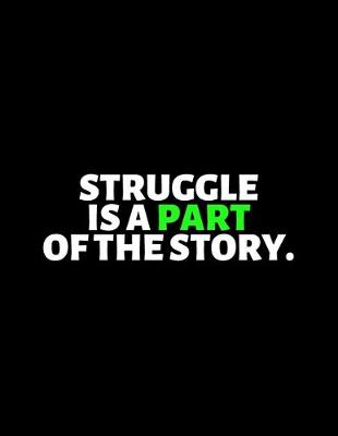 Book cover for Struggle Is A Part Of The Story
