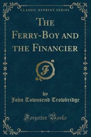 Cover of The Ferry-Boy and the Financier (Classic Reprint)