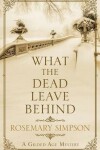 Book cover for What the Dead Leave Behind