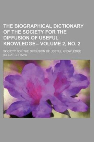 Cover of The Biographical Dictionary of the Society for the Diffusion of Useful Knowledge-- Volume 2, No. 2