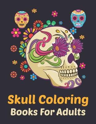 Book cover for Skull Coloring Books For Adults