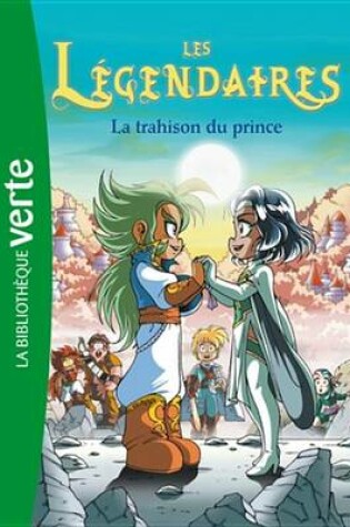 Cover of Les Legendaires 05 - La Trahison Du Prince
