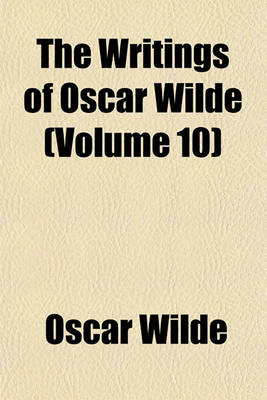 Book cover for The Writings of Oscar Wilde (Volume 10)