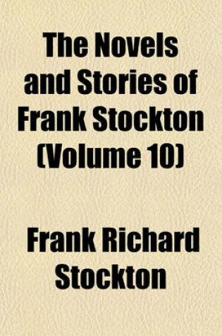 Cover of The Novels and Stories of Frank Stockton (Volume 10)