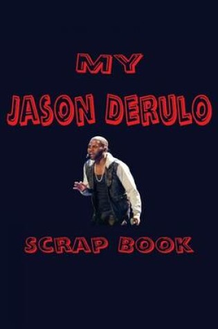 Cover of My Jason Derulo Scrap Book