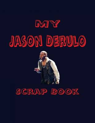 Book cover for My Jason Derulo Scrap Book
