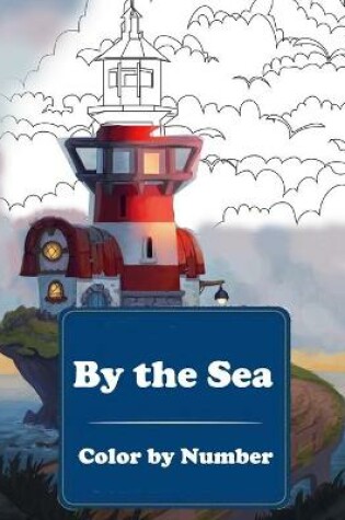 Cover of By The Sea Color by Number