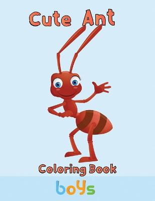 Book cover for Cute Ant Coloring Book Boys