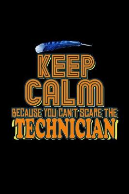 Book cover for Keep calm because you can't scare the Technician