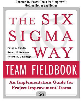 Book cover for The Six SIGMA Way Team Fieldbook, Chapter 16 - Power Tools for "Improve" Getting Better and Better