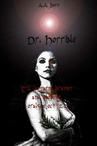 Cover of Dr. Horrible Till Lapparna Branner Anal Blodning, Oralsex Och Jizz