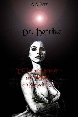 Book cover for Dr. Horrible Till Lapparna Branner Anal Blodning, Oralsex Och Jizz