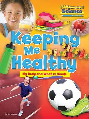 Book cover for Fundamental Science Key Stage 1: Keeping Me Healthy: My Body and What it Needs