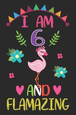 Book cover for I am 6 And Flamazing