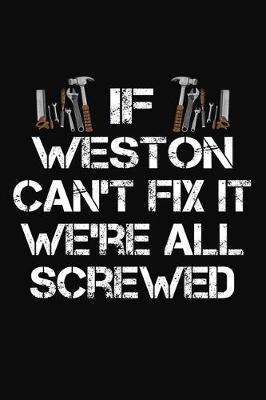 Book cover for If Weston Can't Fix It We're All Screwed