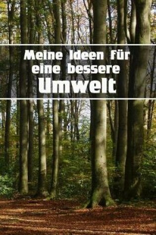 Cover of Meine Ideen Fur Eine Bessere Umwelt