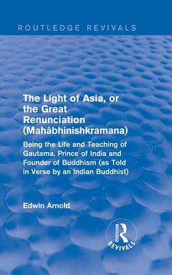 Book cover for The Light of Asia, or the Great Renunciation (Mahâbhinishkramana)