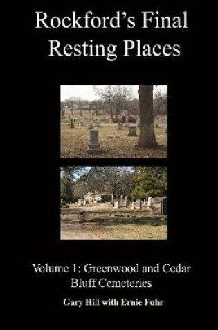 Cover of Rockford's Final Resting Places: Volume 1: Greenwood and Cedar Bluff Cemeteries