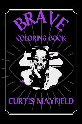 Cover of Curtis Mayfield Brave Coloring Book