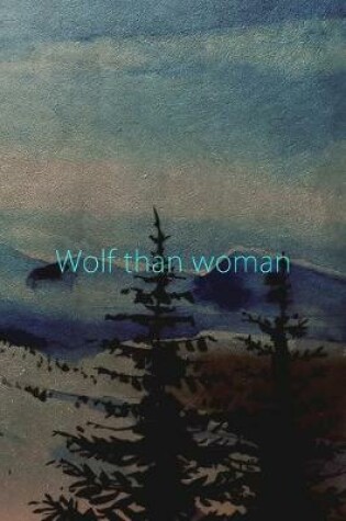 Cover of Wolf Than Woman