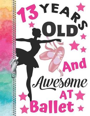 Book cover for 13 Years Old And Awesome At Ballet