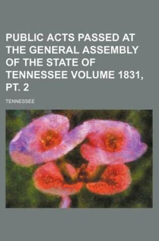 Cover of Public Acts Passed at the General Assembly of the State of Tennessee Volume 1831, PT. 2