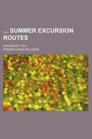 Cover of Summer Excursion Routes; Season of 1881 ...