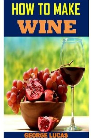 Cover of How to Make Wine