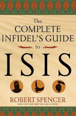 Cover of The Complete Infidel's Guide to ISIS