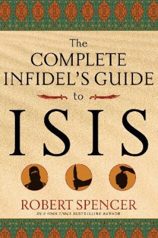 Cover of The Complete Infidel's Guide to ISIS