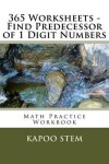 Book cover for 365 Worksheets - Find Predecessor of 1 Digit Numbers
