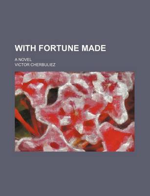 Book cover for With Fortune Made; A Novel