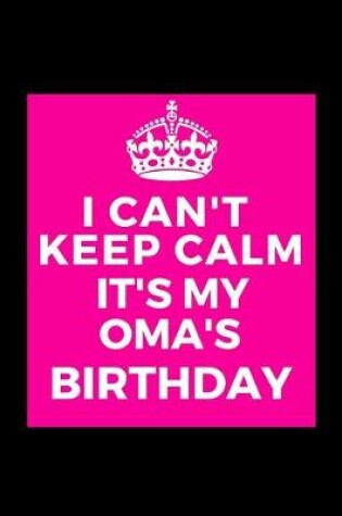 Cover of I Can't Keep Calm It's My Oma's Birthday