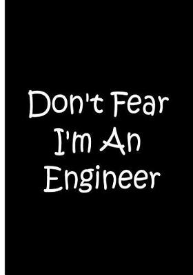 Book cover for Don't Fear I'm An Engineer - Black Personalized Journal / Notebook / Blank Lines