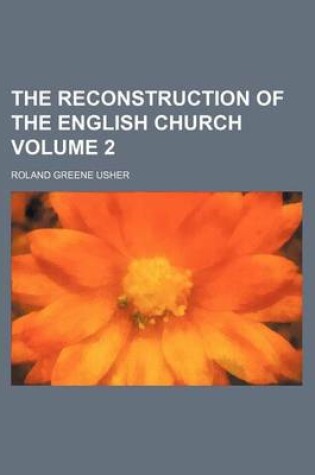 Cover of The Reconstruction of the English Church Volume 2