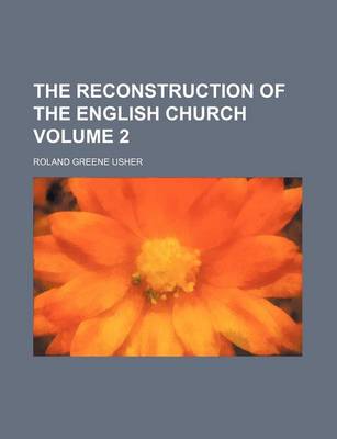 Book cover for The Reconstruction of the English Church Volume 2