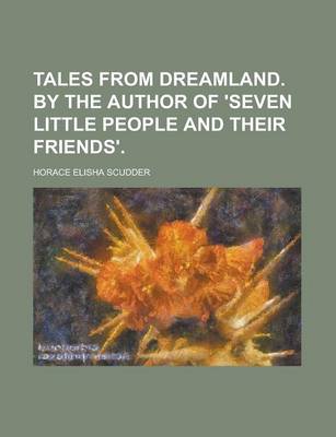 Book cover for Tales from Dreamland. by the Author of 'Seven Little People and Their Friends'
