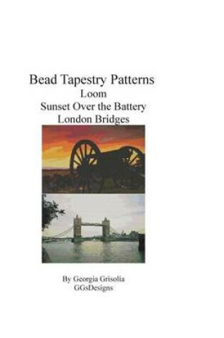 Cover of Bead Tapestry Patterns loom Sunset Over the Battery London Bridges